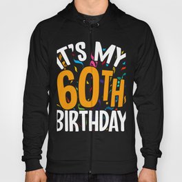 Its My 60th Birthday Retirement birthday Gift  Hoody