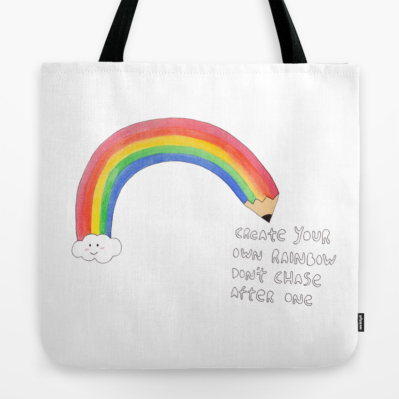 Create Your Own Rainbow Don T Chase After One Tote Bag Create Your Own Rainbow Don T Chase After One Tote Bag