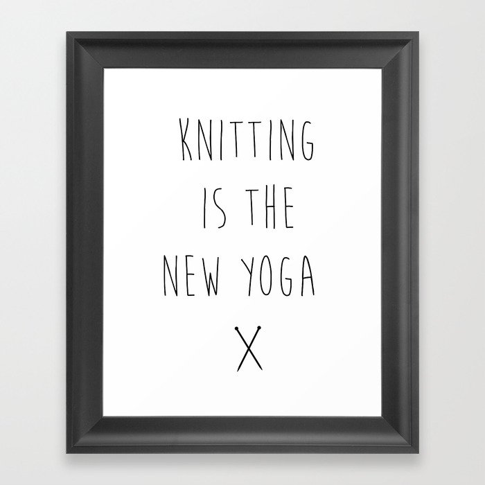 Knitting is the New Yoga Framed Art Print