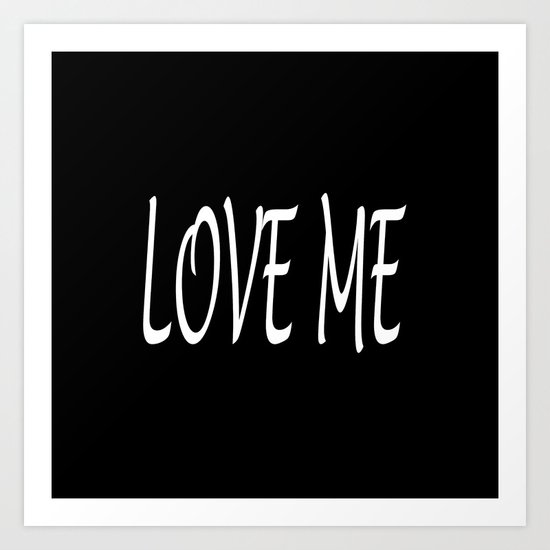 LOVE ME Art Print