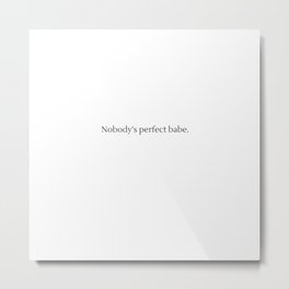 Nobody's Perfect Babe Metal Print | Graphicdesign, Digital, Positivity, Loveyourself, Positivereminder, Woman, Feminist, Typography, Empoweringquote, Loveyou 