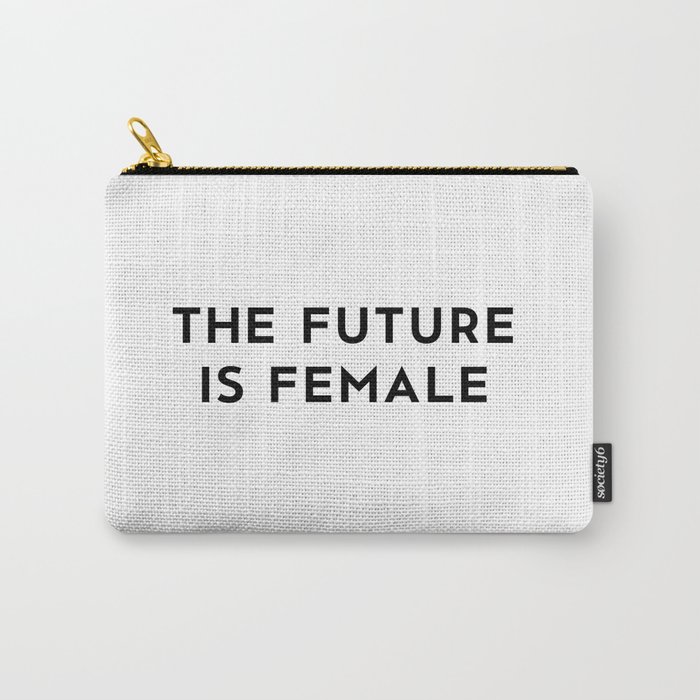 The Future is Female Carry-All Pouch