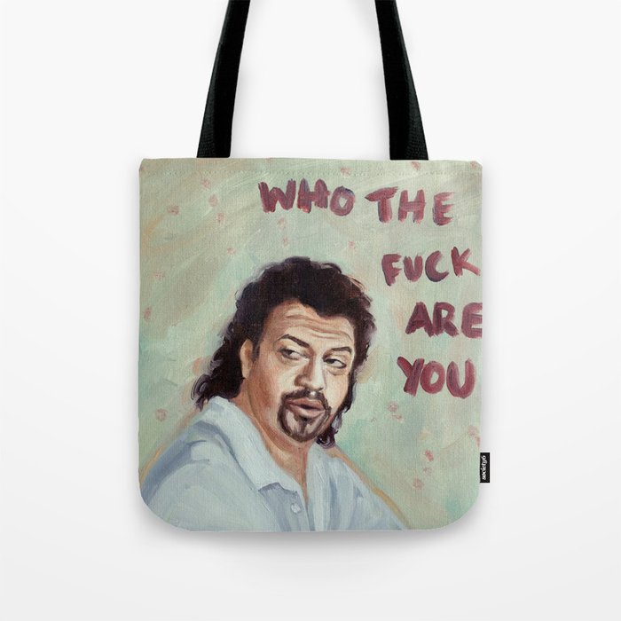 Who the *%$ are you Tote Bag