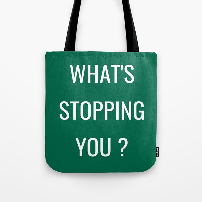 What's stopping you? Tote Bag