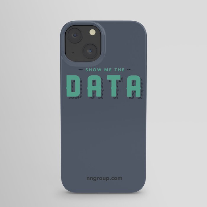 Show Me The Data iPhone Case
