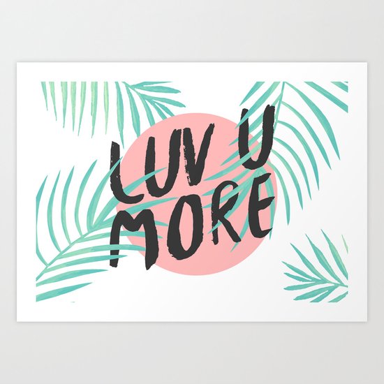 Luv u more Art Print