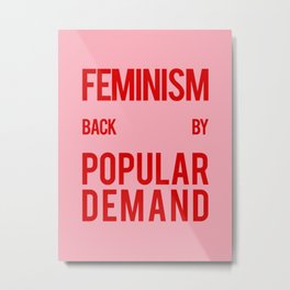 FEMINISM: BACK BY POPULAR DEMAND Metal Print