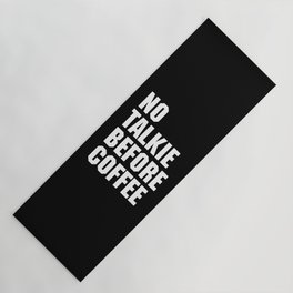 No Talkie Before Coffee Funny Quote Yoga Mat