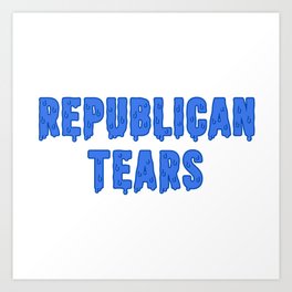 Republican Tears Art Print