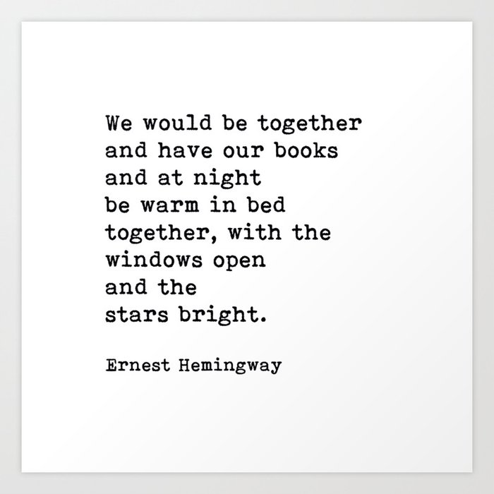 We Would Be Together And Have Our Books, Ernest Hemingway Quote Art Print
