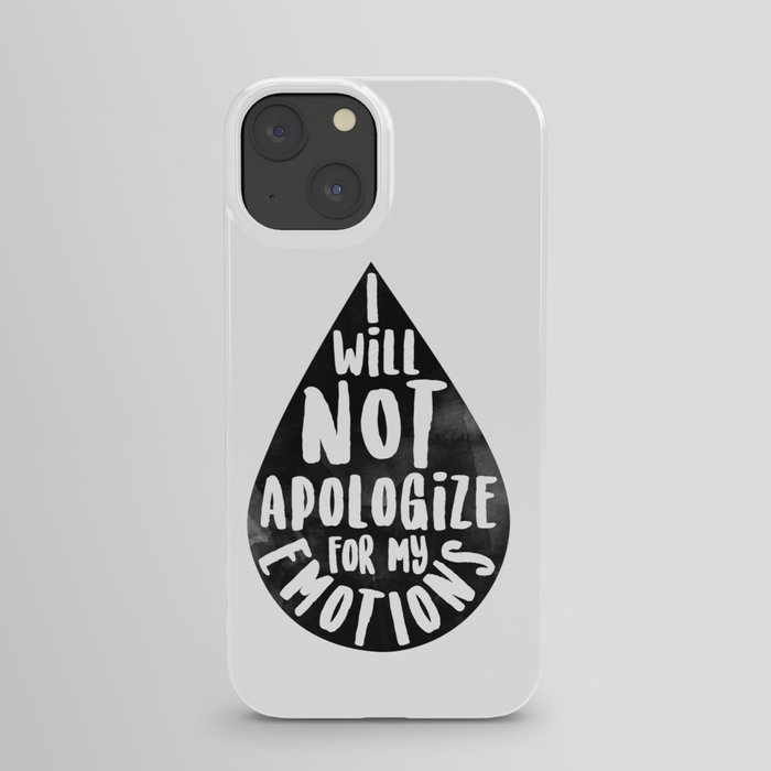 I Will Not Apolgize For My Emtions iPhone Case