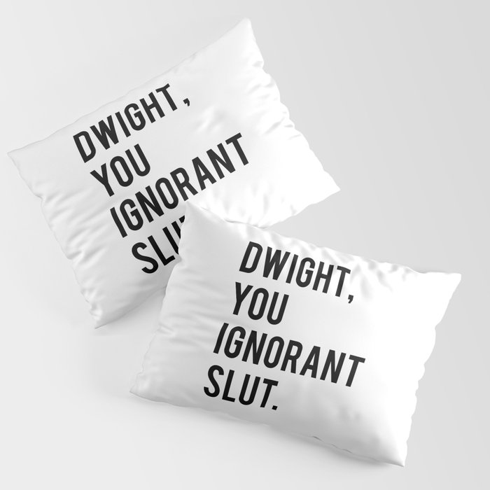 Dwight you ignorant pillow online