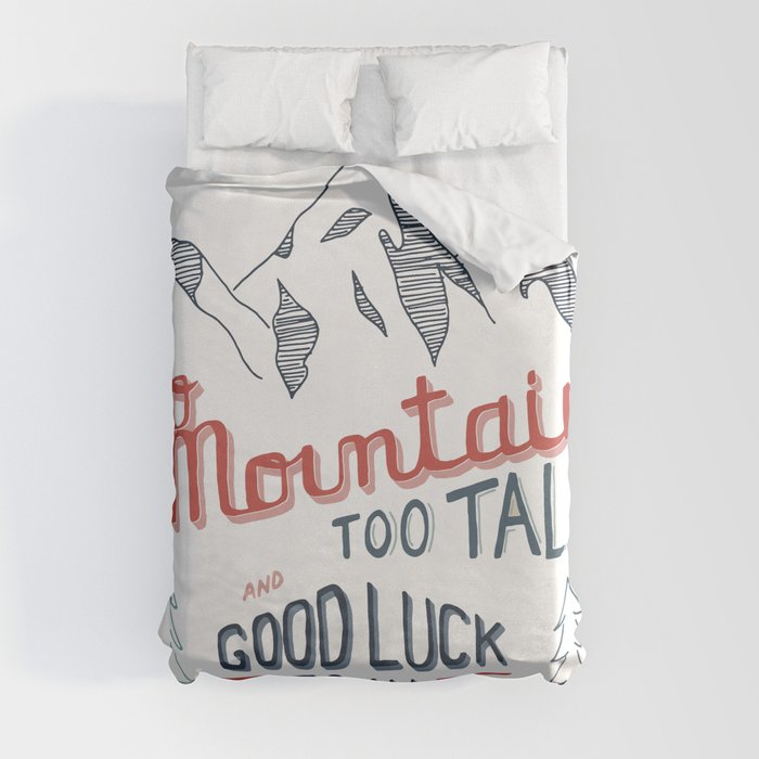 No Mountain Too Tall...and Good Luck to All Duvet Cover