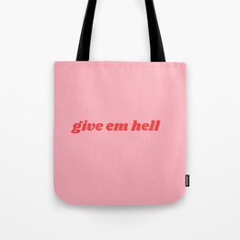 give em hell Tote Bag