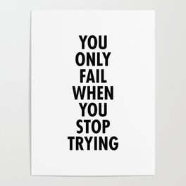 You only fail when you stop trying Poster