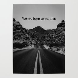We are born to wander Poster