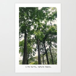 Nature Healing - Life hurts, nature heals Art Print | Quotes, Healing, Green, Tree, Life, Photo, Nature 