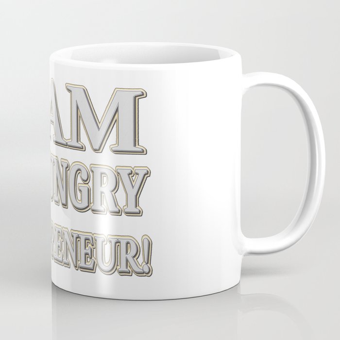 Cute Expression Design "HUNGRY ENTREPRENEUR". Buy Now Coffee Mug