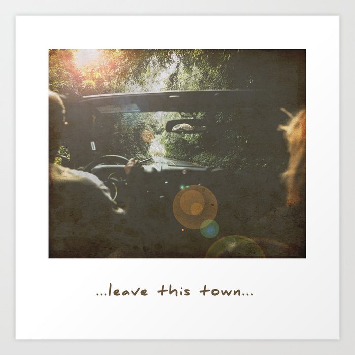 Leave this town Art Print