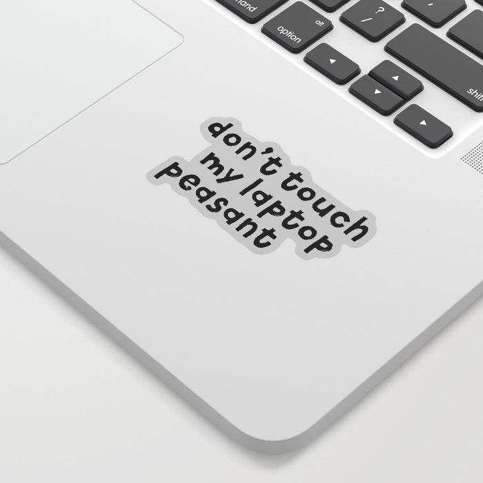 Don't Touch My Laptop Peasant Sticker