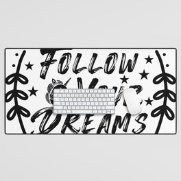 Follow Your Dreams Desk Mat