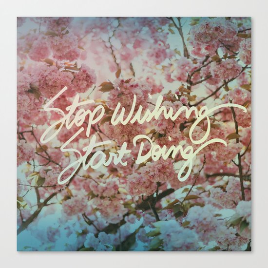 Stop wishing Start doing Canvas Print