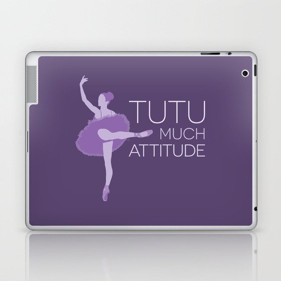 Tutu Much Attitude Laptop & iPad Skin