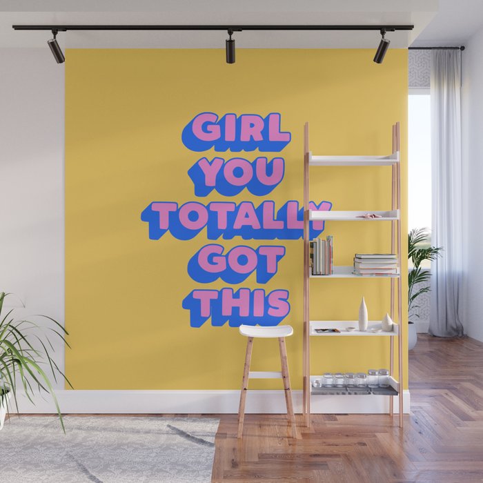 Girl You Totally Got This Wall Mural