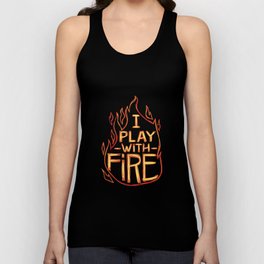 I Play With Fire Unisex Tank Top