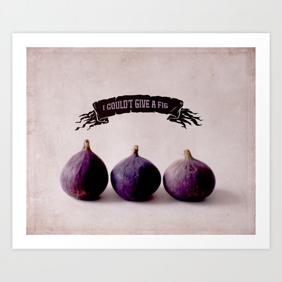 I couldn't give a Fig Art Print