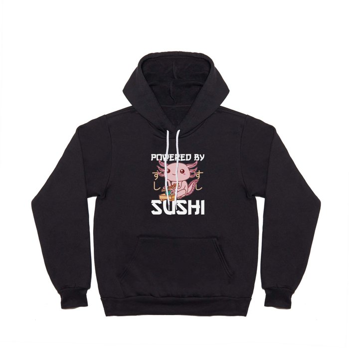 Powered By Sushi Cute Axolotl Eats Sushi Hoody