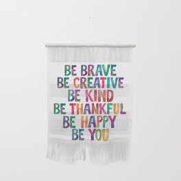 BE BRAVE BE CREATIVE BE KIND BE THANKFUL BE HAPPY BE YOU rainbow watercolor Wall Hanging
