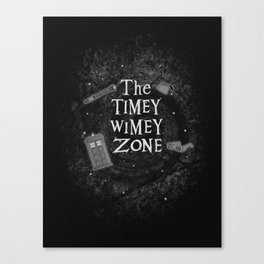 The Timey Wimey Zone Canvas Print
