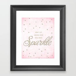 Don't Let Anyone Ever Dull Your Sparkle Framed Art Print