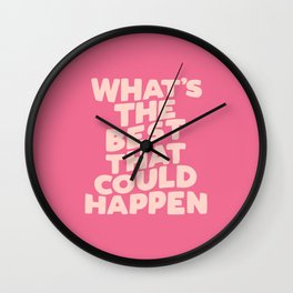 What's The Best That Could Happen Wall Clock