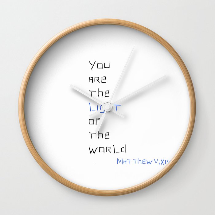 You are the light of the world Wall Clock