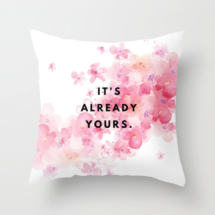 It's Already Yours, Motivation, Inspiration, Manifest, Spiritual, Pink, Watercolor Throw Pillow