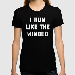 Run Like The Winded Funny Quote T Shirt