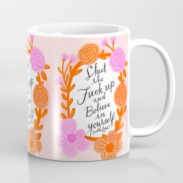 STFU and believe in yourself Coffee Mug