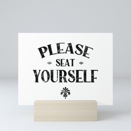 Please Seat Yourself Mini Art Print