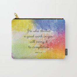 He who started a good work in you will carry it to completion. Phil 1:16 Carry-All Pouch