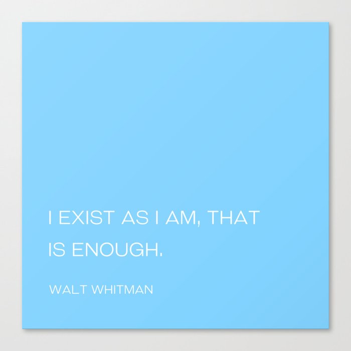 John Whitman - I exist as i am, that is enough.  Canvas Print