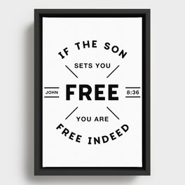 If the Son sets you Free you are free Indeed! Framed Canvas