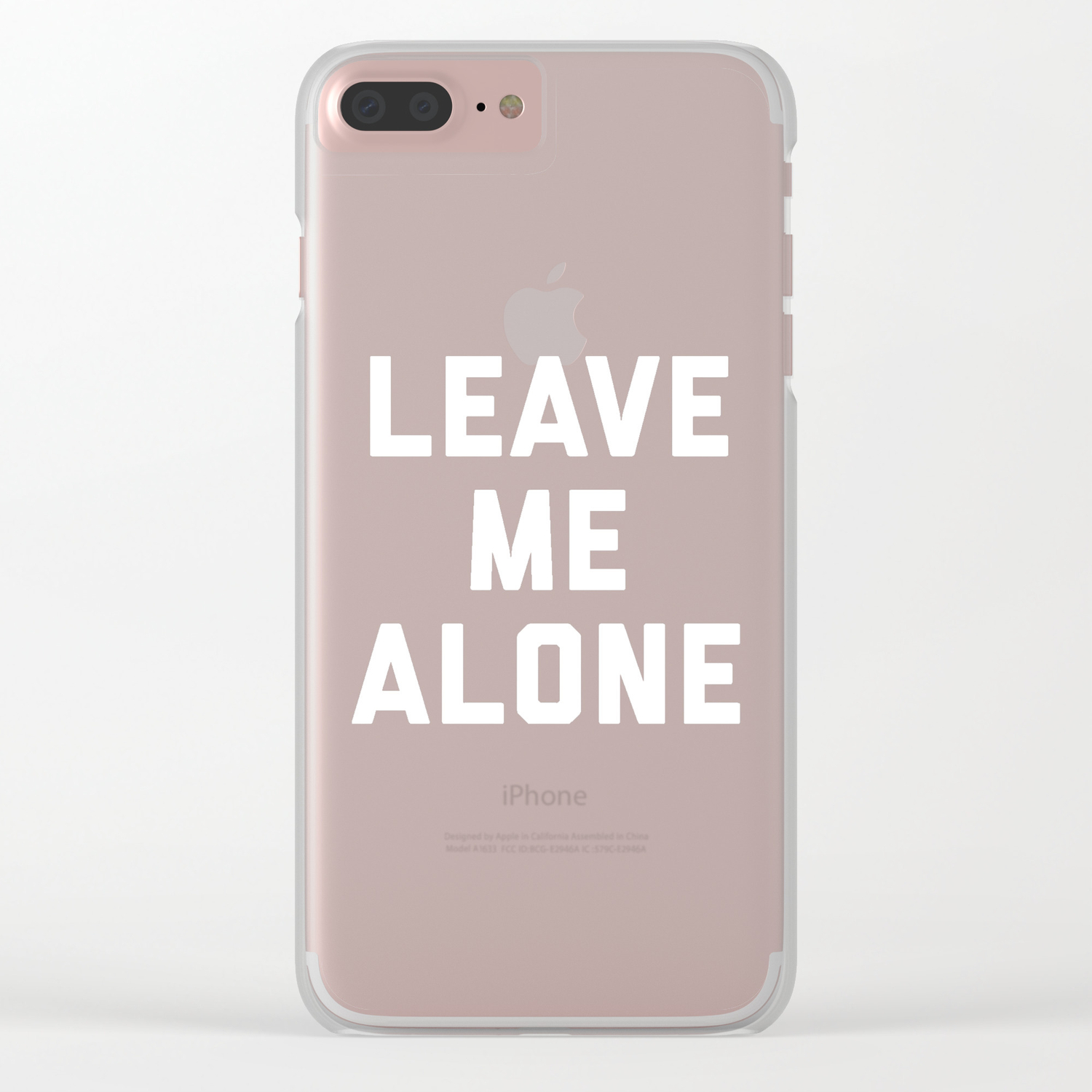 Leave Me Alone Funny Quote Clear Iphone Case By Envyart Society6
