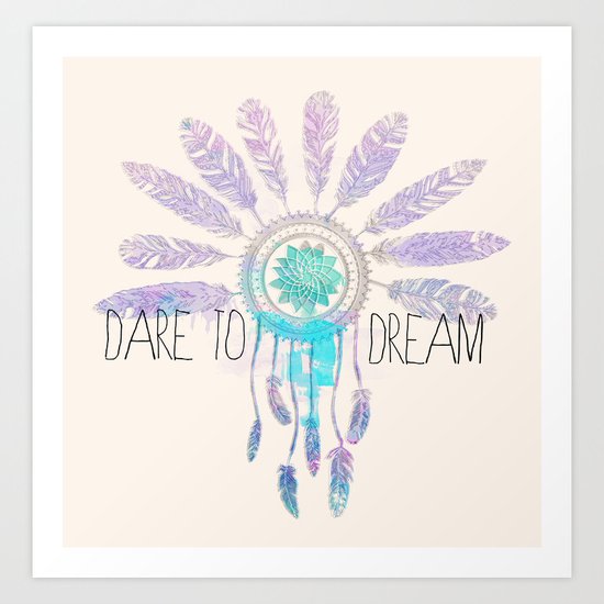 Dare To Dream Art Print