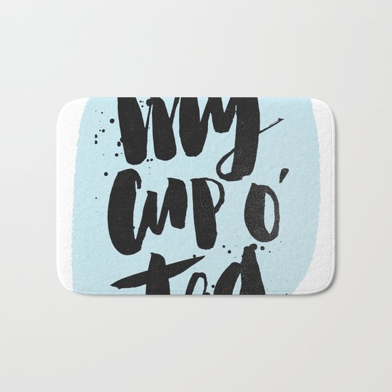 My cup o' tea Bath Mat