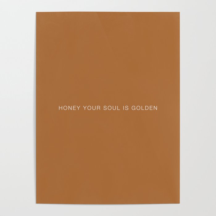 Honey your soul is golden Poster