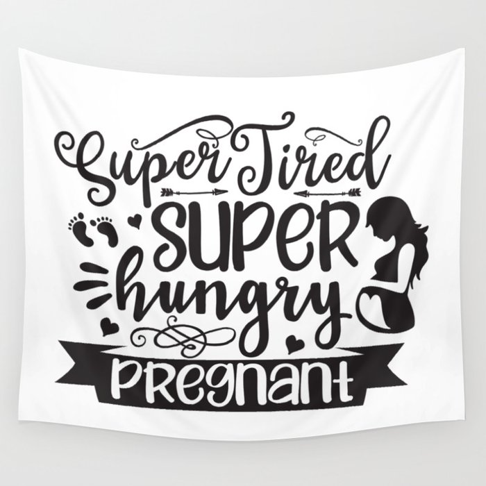 Super Tired Super Hungry Pregnant Wall Tapestry