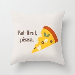 But first pizza Throw Pillow
