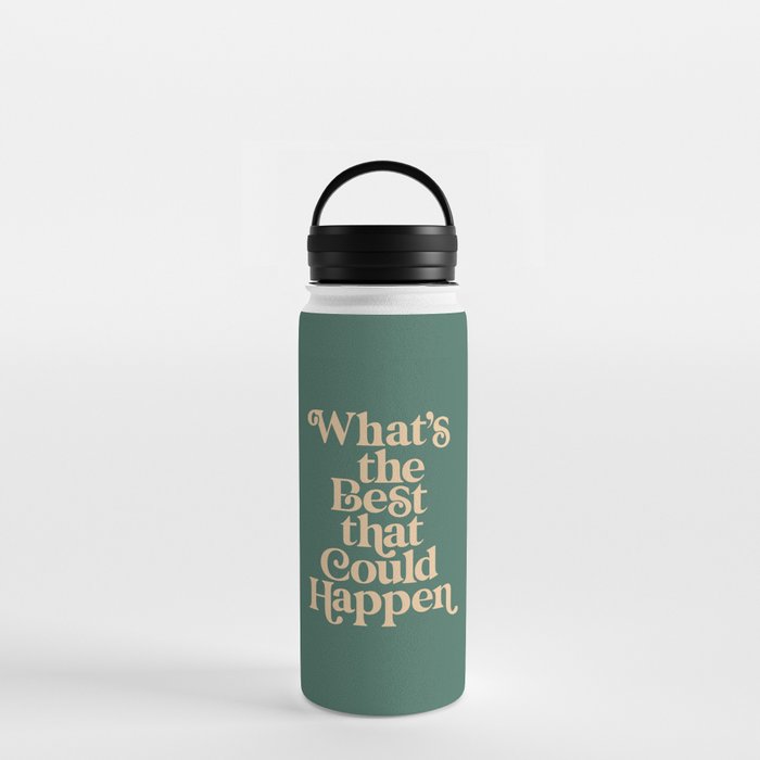 https://ctl.s6img.com/society6/img/1qf_rgqbsrZpo-_CsxDR5AFaq5o/w_700/water-bottles/18oz/handle-lid/front/~artwork,fw_3390,fh_2230,fy_-15,iw_3390,ih_2260/s6-original-art-uploads/society6/uploads/misc/c2ad8d245241466b85c480ded996c57b/~~/whats-the-best-that-could-happen5264779-water-bottles.jpg